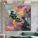 Large Original Colorful Paintings On Canvas Motivational Art Abstract Vivid Painting Contemporary Art Textured Painting | BELIEVE IN YOURSELF